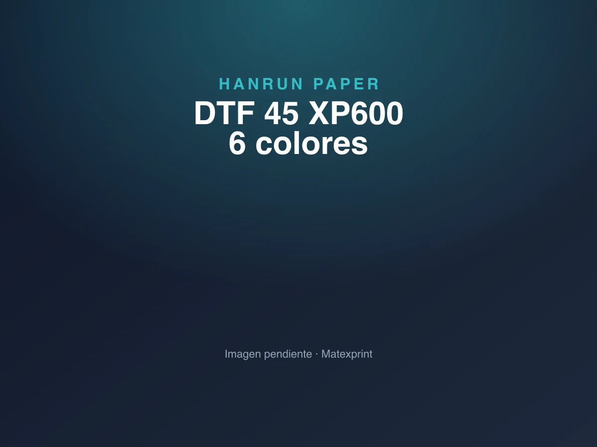 DTF 45 XP600 · 6 colores — Hanrun Paper